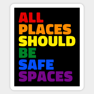 All Places Should Be Safe Spaces - Pride Flag Sticker